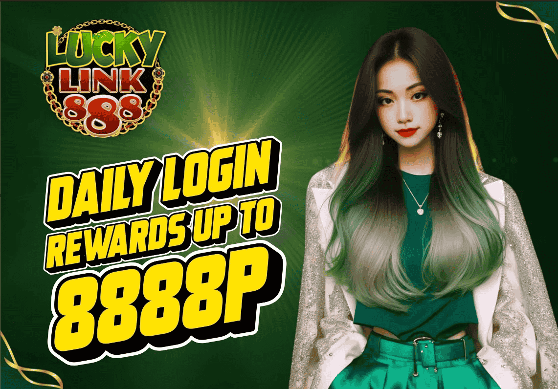 DAILY LOGIN REWARDS UP TO 8888P