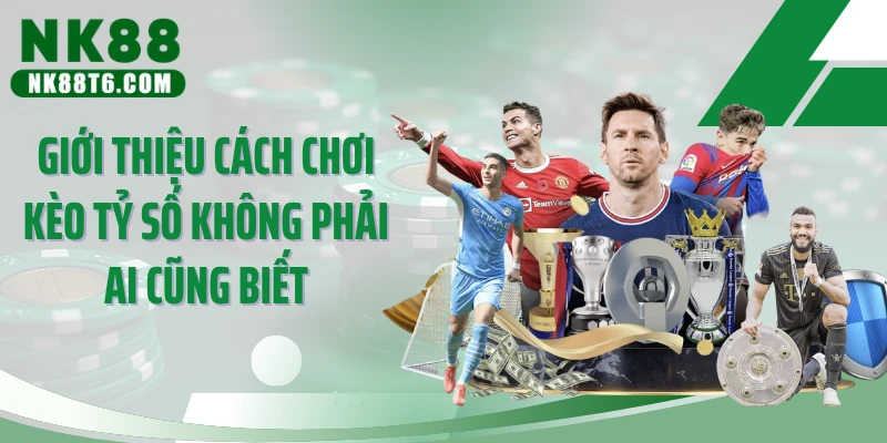 Giới thiệu cách chơi kèo tỷ số không phải ai cũng biết