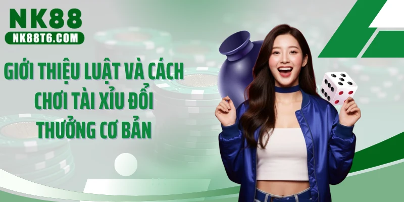 Giới thiệu luật và cách chơi tài xỉu đổi thưởng cơ bản